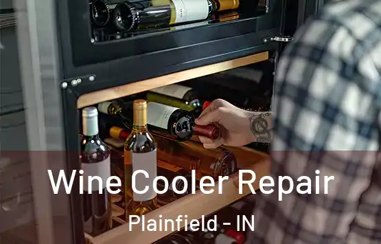  Wine Cooler Repair Plainfield - IN