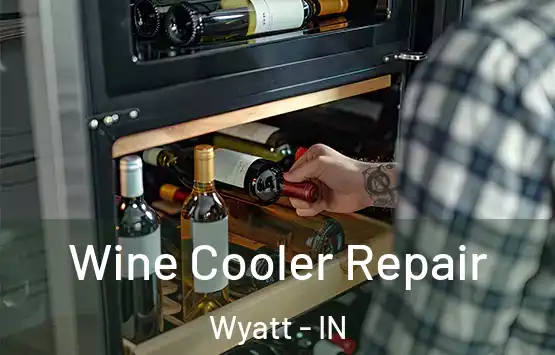  Wine Cooler Repair Wyatt - IN